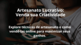 Artesanato Lucrativo: Venda sua Criatividade