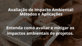 Avaliação de Impacto Ambiental: Métodos e Aplicações