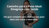 Caminho para o Peso Ideal: Emagreça com Saúde