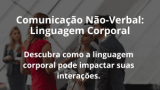Comunicação Não-Verbal: Linguagem Corporal