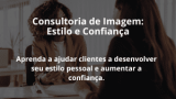 Consultoria de Imagem: Estilo e Confiança