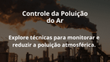 Controle da Poluição do Ar