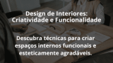 Design de Interiores: Criatividade e Funcionalidade