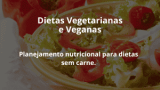 Dietas Vegetarianas e Veganas