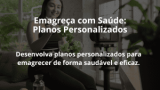 Emagreça com Saúde: Planos Personalizados