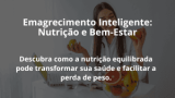 Emagrecimento Inteligente: Nutrição e Bem-Estar