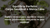 Equilíbrio Perfeito: Corpo Saudável e Mente Leve
