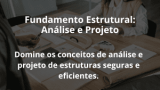 Fundamento Estrutural: Análise e Projeto