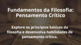 Fundamentos da Filosofia: Pensamento Crítico