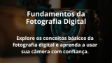 Fundamentos da Fotografia Digital