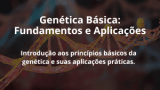 Genética Básica: Fundamentos e Aplicações
