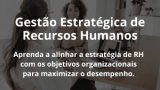 Gestão Estratégica de Recursos Humanos