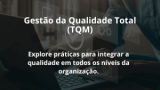 Gestão da Qualidade Total (TQM)