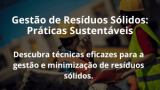 Gestão de Resíduos Sólidos: Práticas Sustentáveis