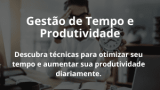 Gestão de Tempo e Produtividade