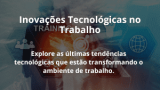 Inovações Tecnológicas no Trabalho