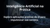 Inteligência Artificial na Prática