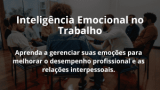 Inteligência Emocional no Trabalho