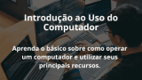 Introdução ao Uso do Computador