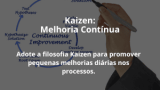 Kaizen: Melhoria Contínua