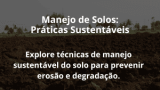 Manejo de Solos: Práticas Sustentáveis