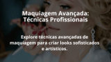 Maquiagem Avançada: Técnicas Profissionais