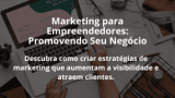 Marketing para Empreendedores: Promovendo Seu Negócio