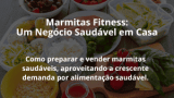 Marmitas Fitness: Um Negócio Saudável em Casa