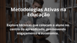 Metodologias Ativas na Educação