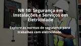 NR 10: Segurança em Instalações e Serviços em Eletricidade