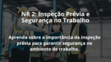 NR 2: Inspeção Prévia e Segurança no Trabalho