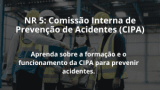 NR 5: Comissão Interna de Prevenção de Acidentes (CIPA)