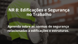 NR 8: Edificações e Segurança no Trabalho