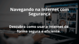 Navegando na Internet com Segurança