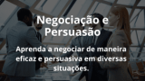 Negociação e Persuasão