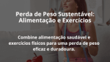 Perda de Peso Sustentável: Alimentação e Exercícios