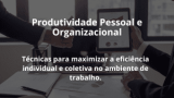 Produtividade Pessoal e Organizacional