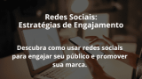Redes Sociais: Estratégias de Engajamento