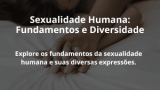 Sexualidade Humana: Fundamentos e Diversidade