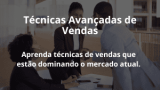 Técnicas Avançadas de Vendas