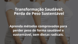Transformação Saudável: Perda de Peso Sustentável