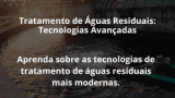 Tratamento de Águas Residuais: Tecnologias Avançadas