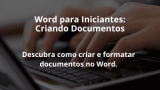 Word para Iniciantes: Criando Documentos