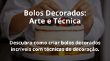 Bolos Decorados: Arte e Técnica