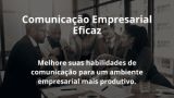 Comunicação Empresarial Eficaz