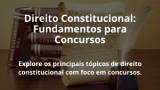 Direito Constitucional: Fundamentos para Concursos