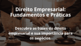 Direito Empresarial: Fundamentos e Práticas