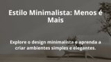 Estilo Minimalista: Menos é Mais