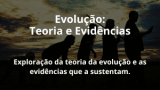 Evolução: Teoria e Evidências