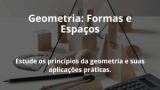 Geometria: Formas e Espaços